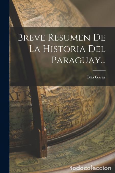 books: Breve Resumen De La Historia Del Paraguay... - Blas Garay