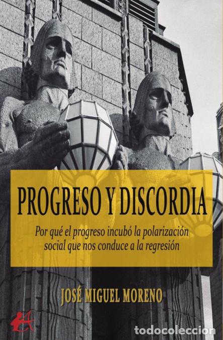 Libri: Progreso y discordia - Jos&eacute; Miguel Moreno