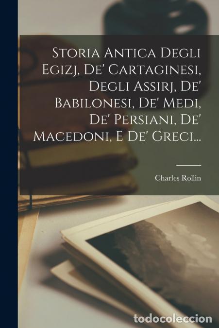 books: Storia Antica Degli Egizj, De? Cartaginesi, Degli Assirj, De? Babilonesi, De? Medi, De? Persiani, De