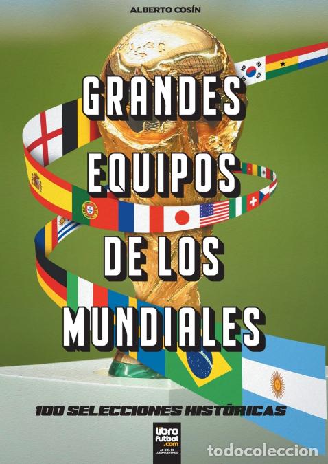 Libri: Grandes equipos de los Mundiales - 100 selecciones hist&oacute;ricas - LIBROFUTBOL.com