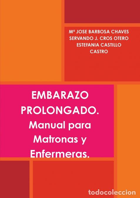 Libri: EMBARAZO PROLONGADO. Manual para Matronas y Enfermeras. - M&ordf; JOSE BARBOSA CHAVES,SERVANDO J. CROS OT