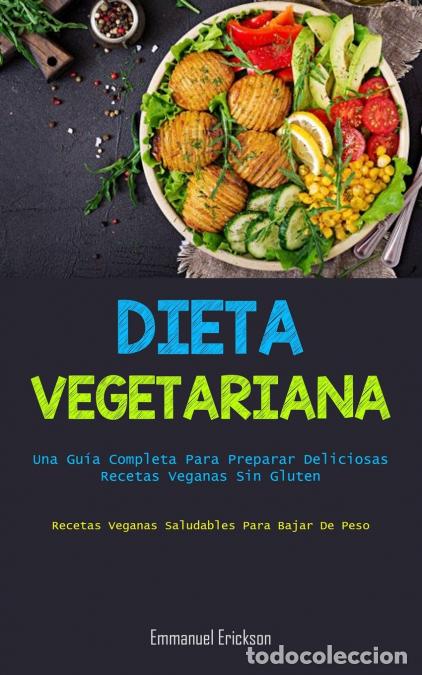 books: Dieta Vegetariana - Una gu&iacute;a completa para preparar deliciosas recetas veganas sin gluten (Recetas v