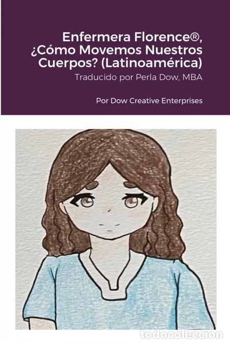 Libros: Enfermera Florence&reg;, &iquest;C&oacute;mo Movemos Nuestros Cuerpos? (Latinoam&eacute;rica) - Michael Dow,Sandra Islas,Perl