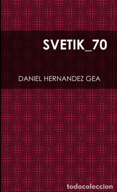 Libros: SVETIK_70 - DANIEL HERNANDEZ GEA