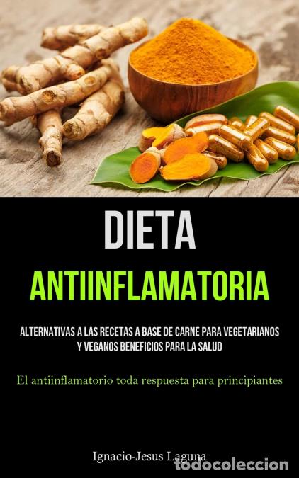 Libros: Dieta Antiinflamatoria - Alternativas a las recetas a base de carne para vegetarianos y veganos bene