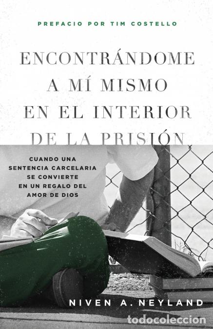 Libros: Encontr&aacute;ndome a m&iacute; mismo en el Interior de la prisi&oacute;n - cuando una sentencia carcelaria se convierte