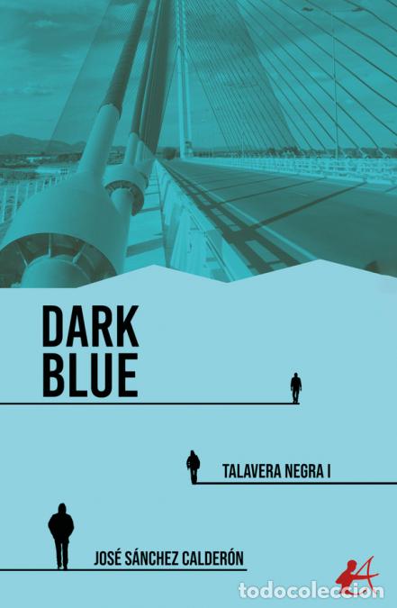 Libros: Dark blue - Jos&eacute; S&aacute;nchez Calder&oacute;n - Foto 1