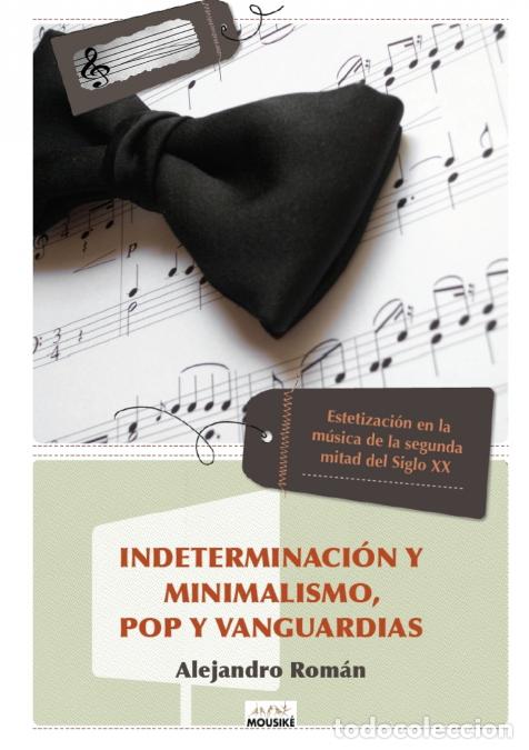 B&uuml;cher: Indeterminaci&oacute;n y Minimalismo, Pop y Vanguardias - Alejandro Rom&aacute;n