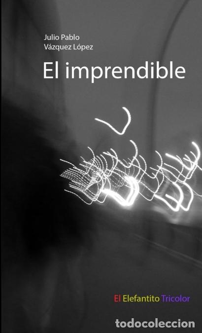 B&uuml;cher: El imprendible - Julio Pablo V&aacute;zquez L&oacute;pez
