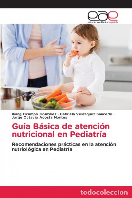 Libri: Gu&iacute;a B&aacute;sica de atenci&oacute;n nutricional en Pediatr&iacute;a - Kiang Ocampo Gonz&aacute;lez,Gabriela Vel&aacute;zquez Saucedo,