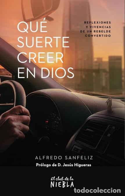 Libros: Que suerte creer en Dios - Alfredo Sanfeliz