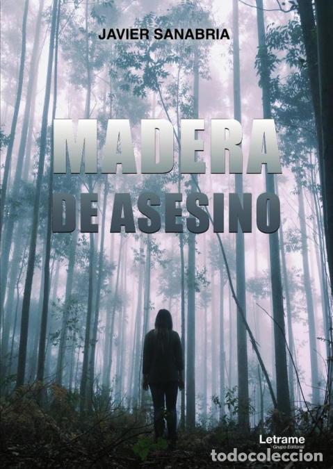 B&uuml;cher: Madera de asesino - Francisco Javier Sanabria,Francisco Javier Sanabria