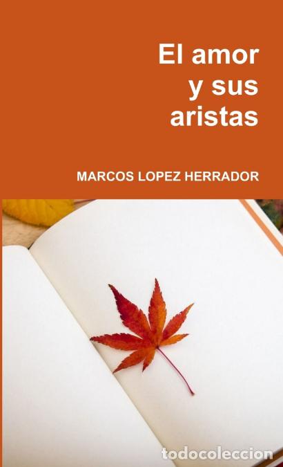 B&uuml;cher: EL AMOR Y SUS ARISTAS - MARCOS LOPEZ HERRADOR