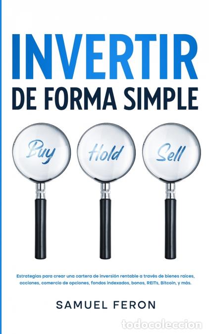 Libri: Invertir De Forma Simple - Estrategias para crear una cartera de inversi&oacute;n rentable a trav&eacute;s de bien