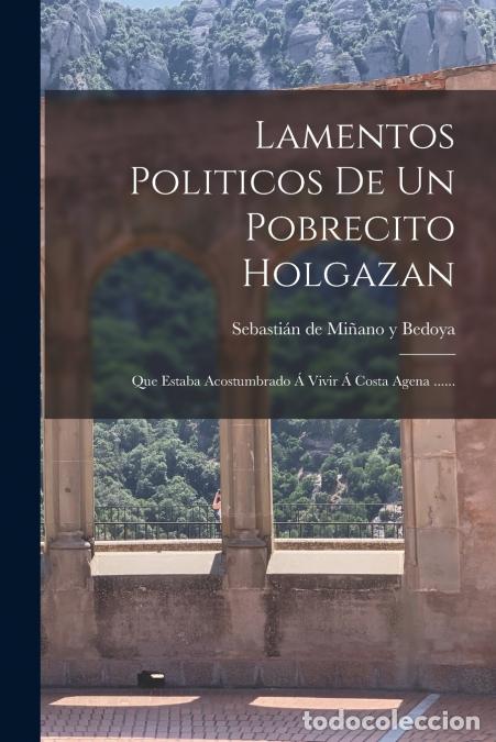 books: Lamentos Politicos De Un Pobrecito Holgazan - Que Estaba Acostumbrado &Aacute; Vivir &Aacute; Costa Agena ...... -
