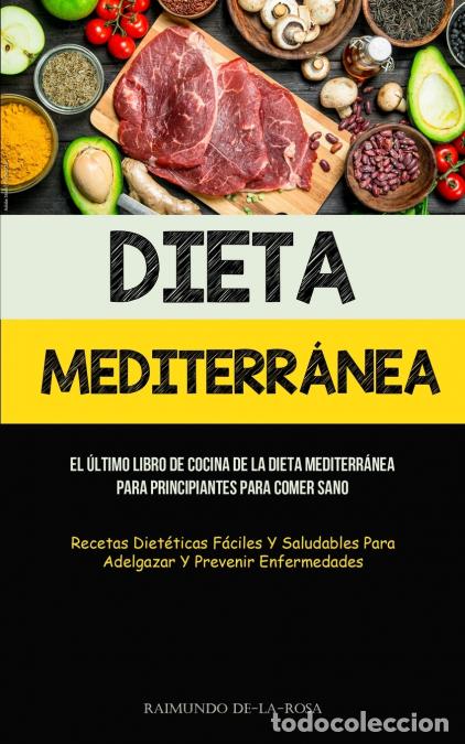 Livros: Dieta Mediterr&aacute;nea - El &uacute;ltimo libro de cocina de la dieta mediterr&aacute;nea para principiantes para come