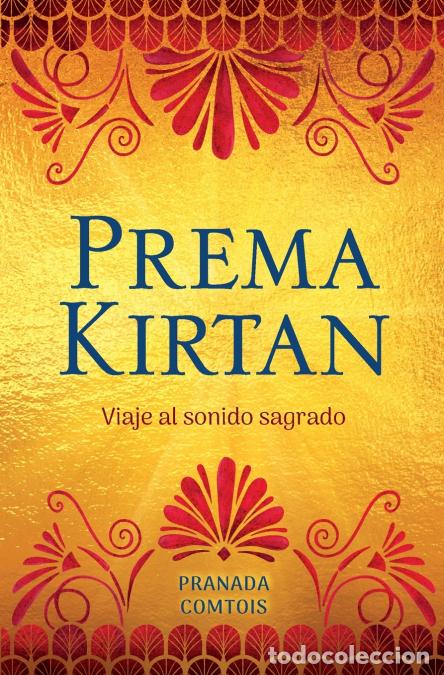 books: Prema Kirtan - Viaje al sonido sagrado - Pranada Comtois,Pedro Escoda