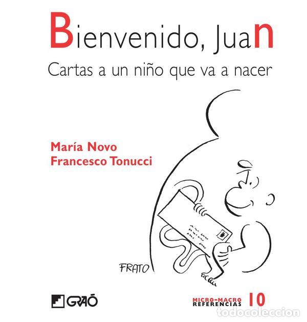 B&uuml;cher: Bienvenido, Juan - Cartas a un ni&ntilde;o que va a nacer - Francesco Tonucci,Mar&iacute;a Novo