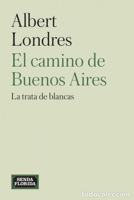 B&uuml;cher: El camino de Buenos Aires - La trata de blancas - Albert Londres