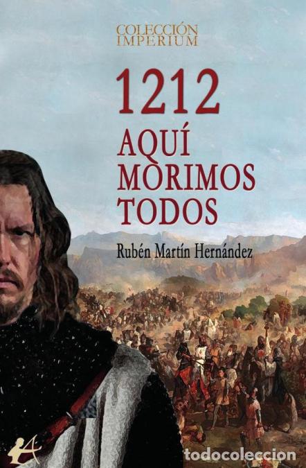 Libri: 1212. Aqu&iacute; morimos todos - Rub&eacute;n Mart&iacute;n Hern&aacute;ndez
