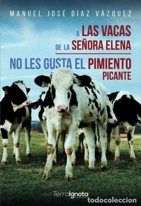 Libri: A las vacas de la se&ntilde;ora Elena no les gusta el pimiento picante - Manuel Jos&eacute; D&iacute;az V&aacute;zquez