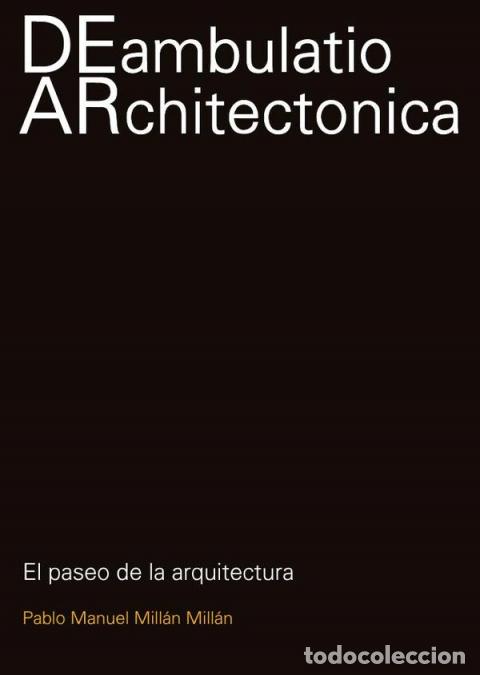 B&uuml;cher: Deambulatio Architect&oacute;nica - EL PASEO DE LA ARQUITECTURA - Pablo Millan Millan,Pablo Manuel Mill&aacute;n M