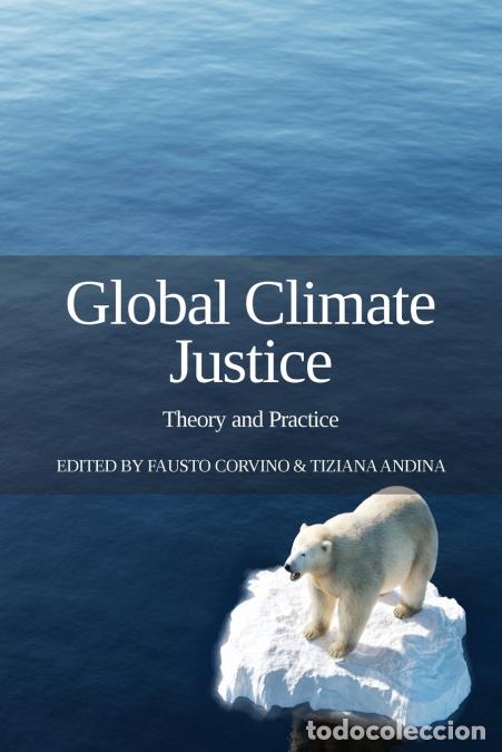 Livros: Global Climate Justice - Theory and Practice - Tiziana Andina,Fausto Corvino