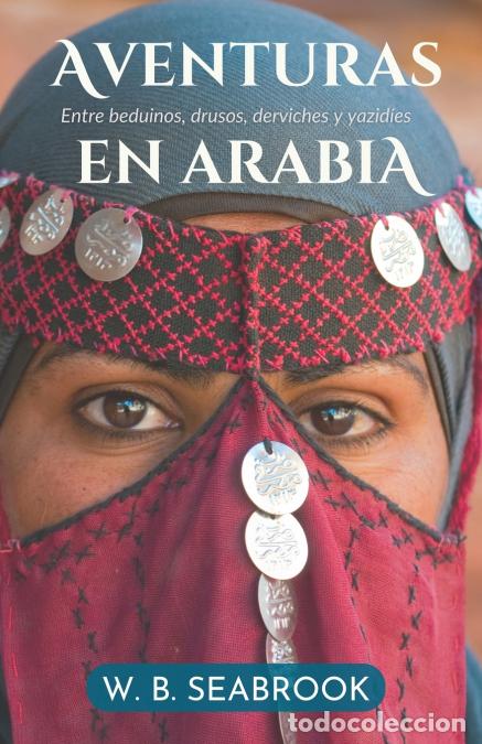 Libri: Aventuras en Arabia - Entre beduinos, drusos, derviches y yazid&iacute;es - Daniel Jorge Hernandez Rivero,W