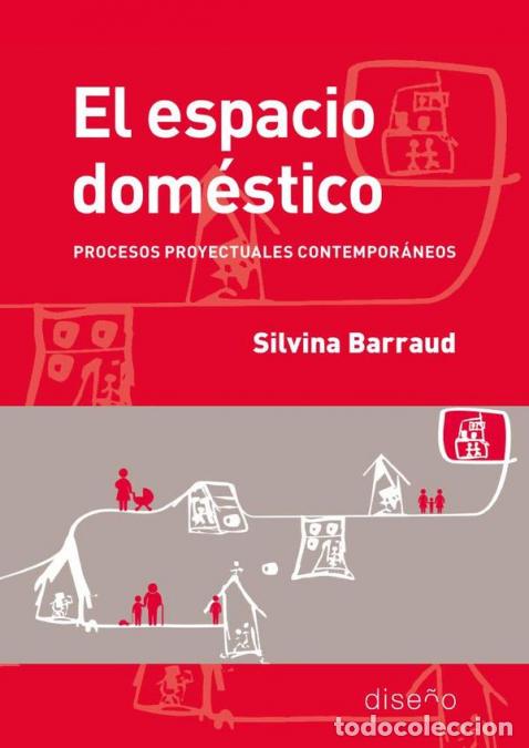 Livres: El espacio dom&eacute;stico - Procesos proyectuales contemporaneos - Silvina Barraud
