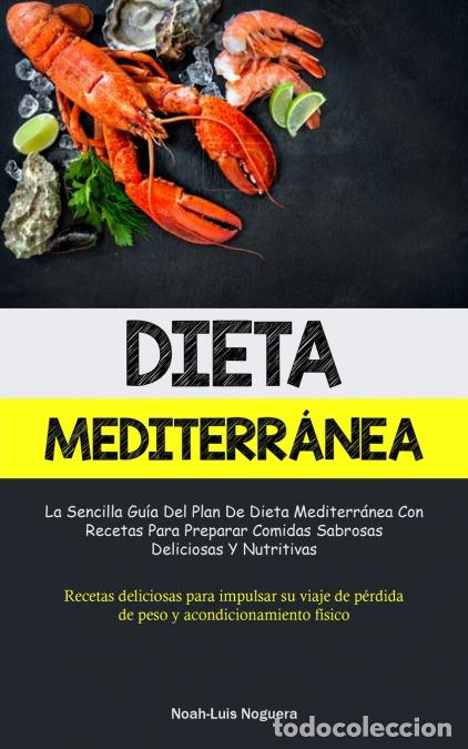 B&uuml;cher: Dieta Mediterr&aacute;nea - La sencilla gu&iacute;a del plan de dieta mediterr&aacute;nea con recetas para preparar comid
