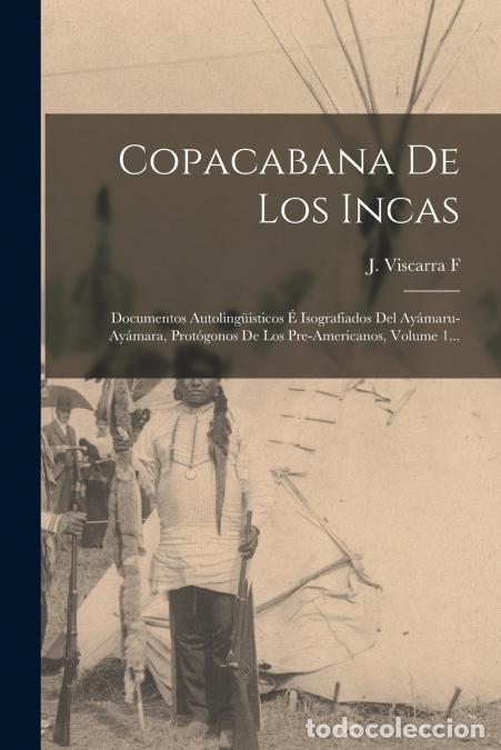 Libri: Copacabana De Los Incas - Documentos Autoling&uuml;isticos &Eacute; Isografiados Del Ay&aacute;maru-ay&aacute;mara, Prot&oacute;gonos