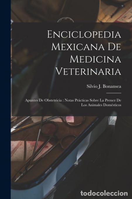 Libros: Enciclopedia Mexicana De Medicina Veterinaria - Apuntes De Obstetricia : Notas Pr&aacute;cticas Sobre La Pr