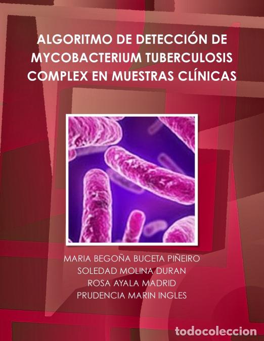 B&uuml;cher: ALGORITMO DE DETECCI&Oacute;N DE MYCOBACTERIUM TUBERCULOSIS COMPLEX EN MUESTRAS CL&Iacute;NICAS - MARIA BEGO&Ntilde;A BUC
