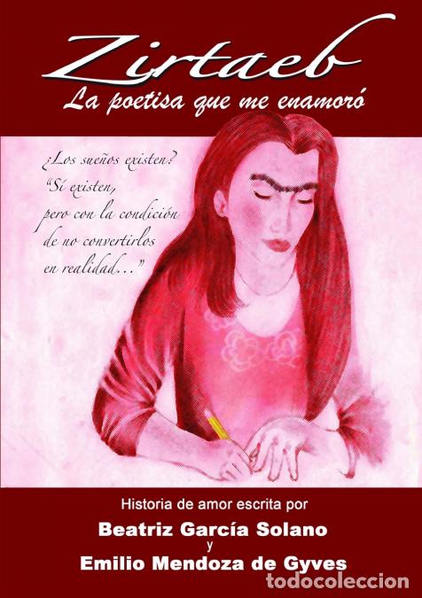 B&uuml;cher: ZIRTAEB, la poetisa que me enamor&oacute; - Emilio Mendoza de Gyves,Beatriz Garc&iacute;a Solano
