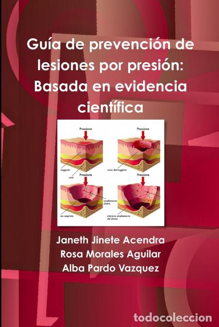 Libros: Gu&iacute;a de prevenci&oacute;n de lesiones por presi&oacute;n - Basada en evidencia cient&iacute;fica - Janeth Jinete Acendra,