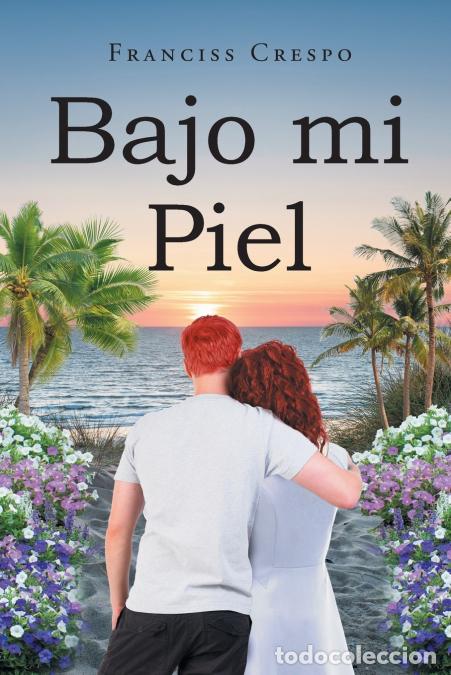 B&uuml;cher: Bajo mi Piel - Franciss Crespo