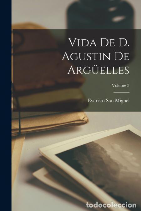 Livres: Vida De D. Agustin De Arg&uuml;elles; Volume 3 - Evaristo San Miguel