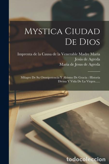 Libros: Mystica Ciudad De Dios - Milagro De Su Omnipotencia Y Abismo De Gracia : Historia Divina Y Vida De L