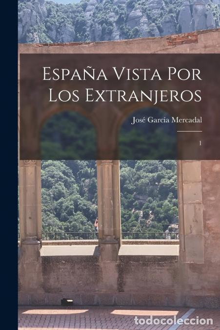 Libros: Espa&ntilde;a vista por los extranjeros - 1 - Jos&eacute; Garc&iacute;a Mercadal