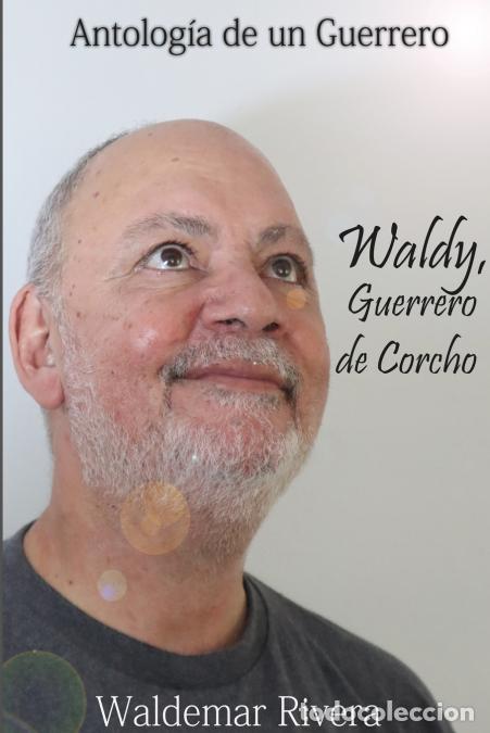 Livres: Antolog&iacute;a de un Guerrero- Waldy, Guerrero de Corcho - Waldemar Rivera