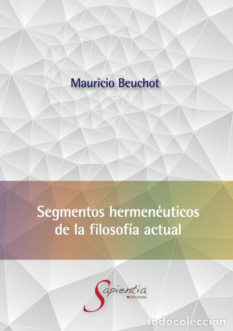 B&uuml;cher: Segmentos hermen&eacute;uticos de la filosof&iacute;a actual - Mauricio Hardye Beuchot Puente