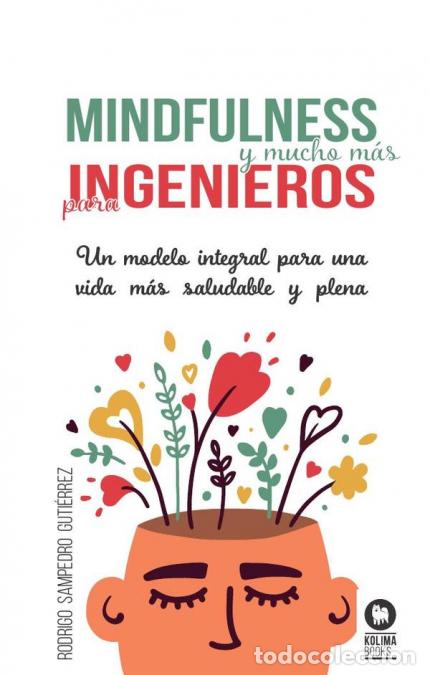 Libri: Mindfulness y mucho m&aacute;s para ingenieros - Un modelo integral para una vida m&aacute;s saludable y plena - R
