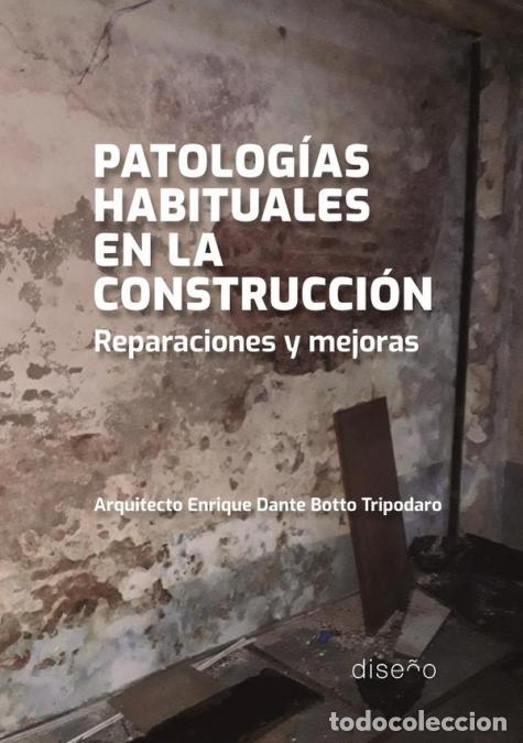 Libri: Patolog&iacute;as habituales en la construcci&oacute;n - Reparaciones y mejoras - Enrique Botto Tripodaro