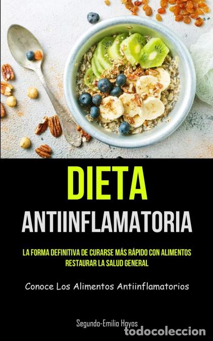 Libri: Dieta Antiinflamatoria - La forma definitiva de curarse m&aacute;s r&aacute;pido con alimentos, restaurar la salud