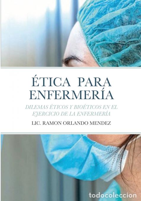 B&uuml;cher: &Eacute;TICA PARA ENFERMER&Iacute;A - DILEMAS &Eacute;TICOS Y BIO&Eacute;TICOS EN EL EJERCICIO DE LA ENFERMER&Iacute;A - RAMON ORLANDO