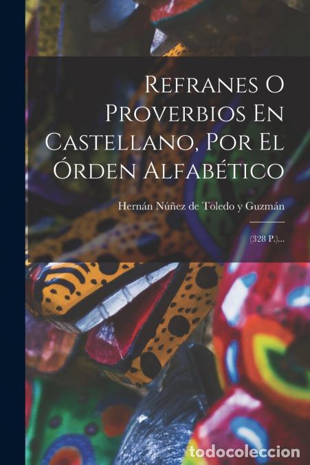 Livres: Refranes O Proverbios En Castellano, Por El &Oacute;rden Alfab&eacute;tico - (328 P.)... - Hern&aacute;n N&uacute;&ntilde;ez de Toledo