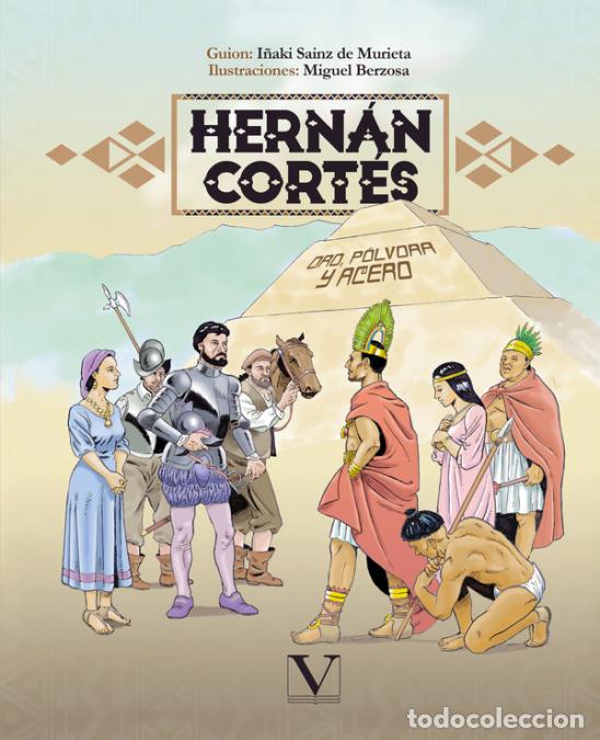 B&uuml;cher: Hern&aacute;n Cort&eacute;s (C&oacute;mic) - Oro, p&oacute;lvora y acero - I&ntilde;aki Sainz de Murieta,Miguel Berzosa