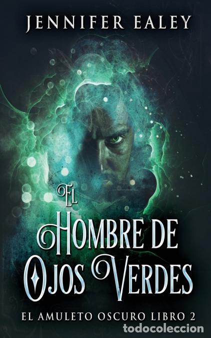Livres: El Hombre de Ojos Verdes - Jennifer Ealey,Jos&eacute; Farias