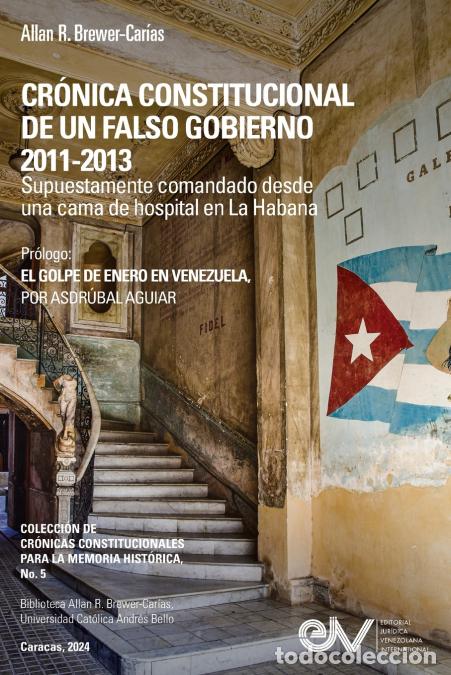 Libri: CR&Oacute;NICA CONSTITUCIONAL DE UN FALSO GOBIERNO 2011-2012. Supuestamente comandado desde una cama de hos