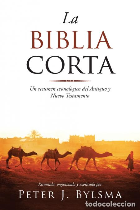 books: La Biblia Corta - Un resumen cronol&oacute;gico del Antiguo y Nuevo Testamento - Peter J. Bylsma